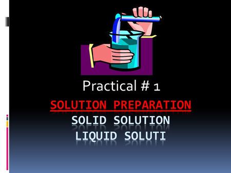 Solution preparation Solid solution Liquid soluti