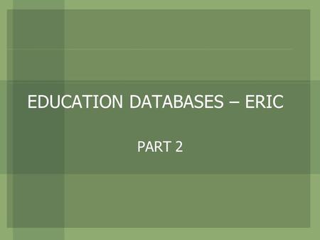 EDUCATION DATABASES – ERIC PART 2. Let’s say you need only articles and they need to be research-based articles. Click on: Show more >> Select: