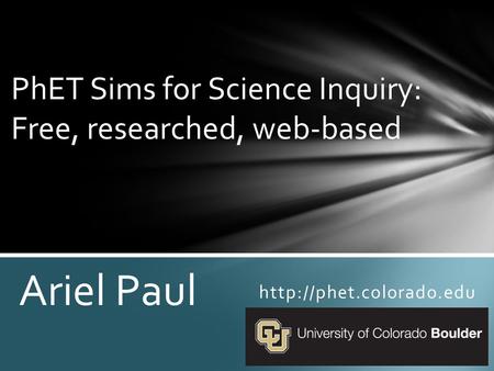 PhET Sims for Science Inquiry: Free, researched, web-based Ariel Paul