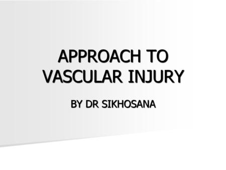 APPROACH TO VASCULAR INJURY
