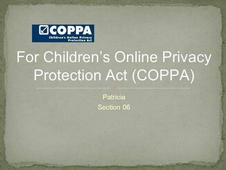 Patricia Section 06 For Children’s Online Privacy Protection Act (COPPA)