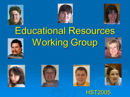 Educational Resources Working Group HST2005. THE TASK  Review educational area in the CERN webpage and make suggestions  What to keep  What to discard.