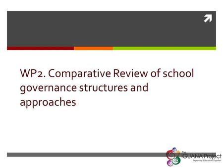  WP2. Comparative Review of school governance structures and approaches.