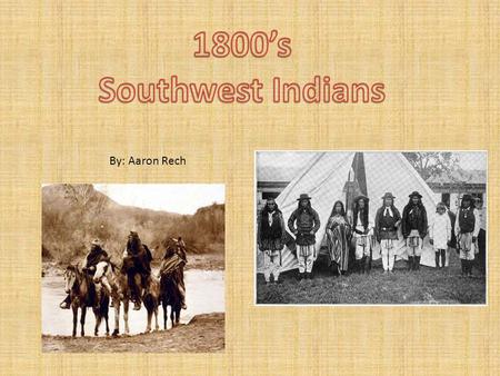 By: Aaron Rech. o The Southwestern Indians are any American Indian that live or once lived in the southwestern part of the U.S. o There were four main.