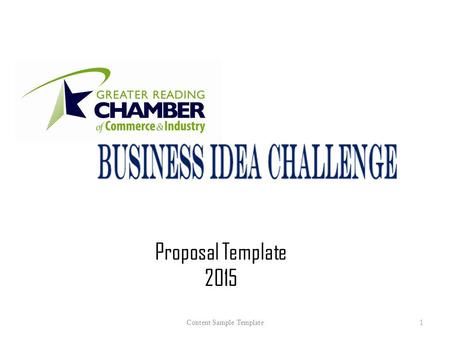 Proposal Template 2015 Content Sample Template1. About This Template  Please use this template to create your submission/presentation for the 2015 GREATER.