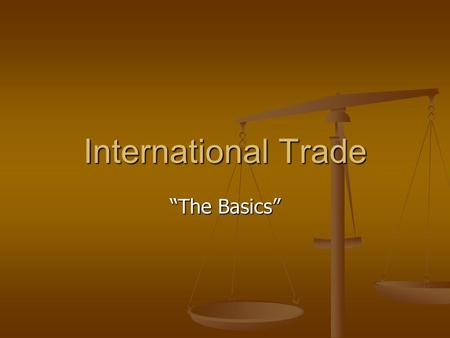 International Trade “The Basics”.