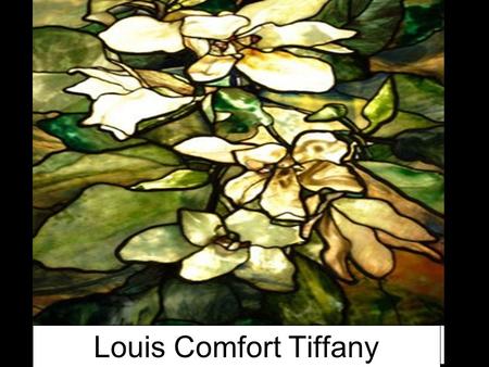 Louis Comfort Tiffany. American artist and designer (February 18,1848-January 17, 1933) Son of famed jeweler Charles Louis Tiffany, founder of Tiffany.