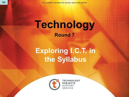 Technology Round 7 Exploring I.C.T. in the Syllabus.