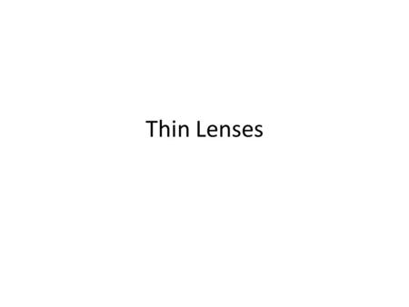Thin Lenses.