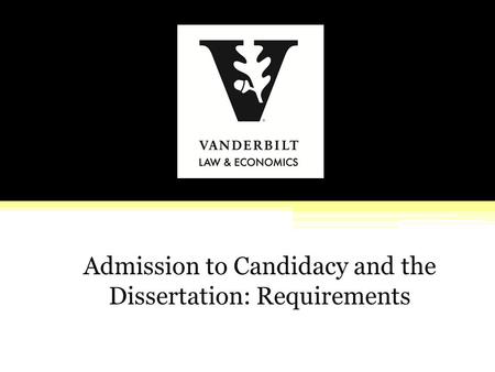 Admission to Candidacy and the Dissertation: Requirements.