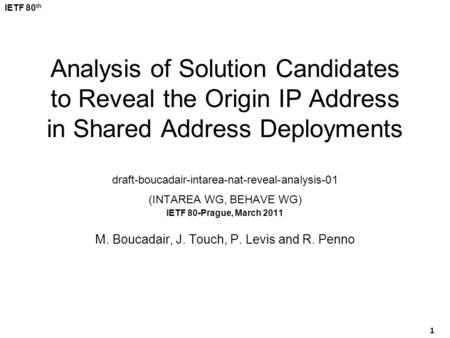 IETF 80 th 1 Analysis of Solution Candidates to Reveal the Origin IP Address in Shared Address Deployments draft-boucadair-intarea-nat-reveal-analysis-01.