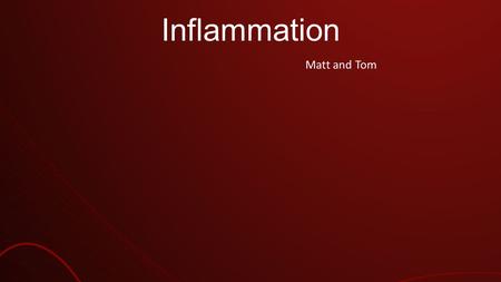 Inflammation Matt and Tom. Jenga Williams, aged 62, enters your clinic. He twisted his ankle jumping over a bollard, and is worried that he might have.