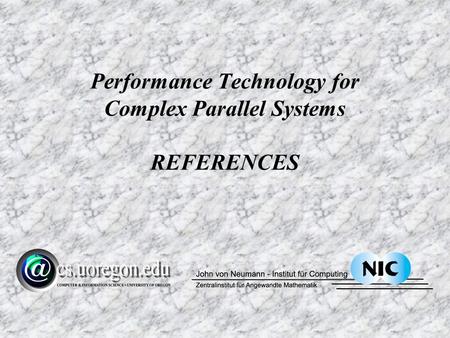 Performance Technology for Complex Parallel Systems REFERENCES.