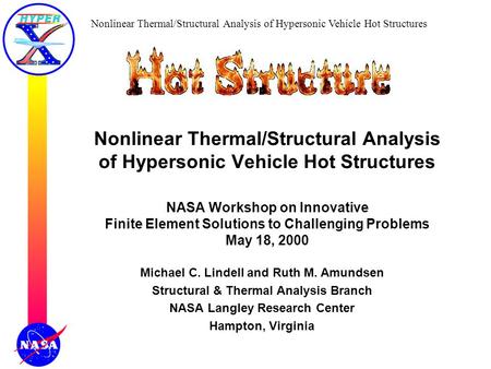 Nonlinear Thermal/Structural Analysis of Hypersonic Vehicle Hot Structures NASA Workshop on Innovative Finite Element Solutions to Challenging Problems.