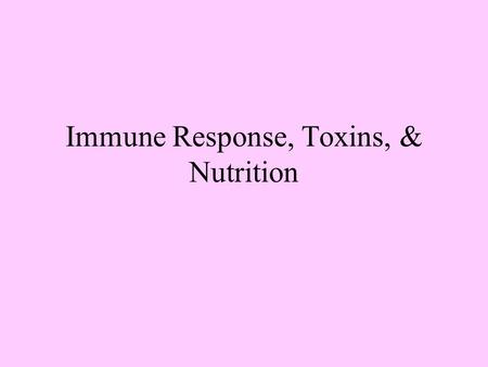 Immune Response, Toxins, & Nutrition