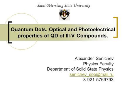 Quantum Dots. Optical and Photoelectrical properties of QD of III-V Compounds. Alexander Senichev Physics Faculty Department of Solid State Physics