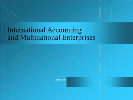 2015-8-10 International Accounting and Multinational Enterprises.