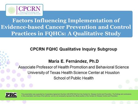 Factors Influencing Implementation of Evidence-based Cancer Prevention and Control Practices in FQHCs: A Qualitative Study CPCRN FQHC Qualitative Inquiry.