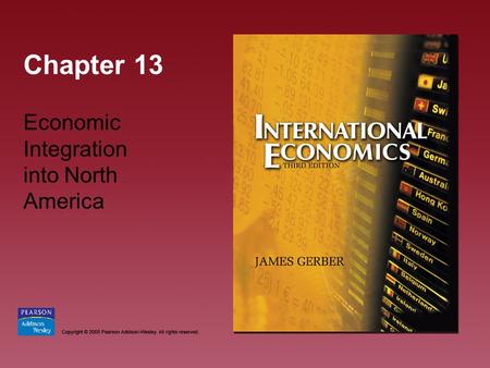 Chapter 13 Economic Integration into North America.