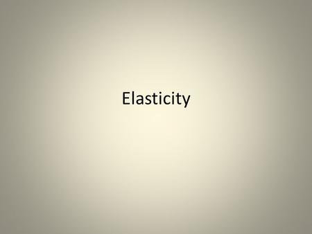 Elasticity. Elasticities of Demand and Supply PRICE ELASCITY OF DEMAND POINT ELASTICITY VS. ARC ELASTICITY.