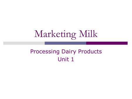 Marketing Milk Processing Dairy Products Unit 1. Introduction  Dairy farmers produce milk to sell it for a profit  Management helps reduce costs of.