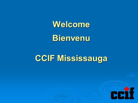 Welcome Bienvenu CCIF Mississauga. Canadian Collision Industry Forum Mike Bryan CCIF Administrator.