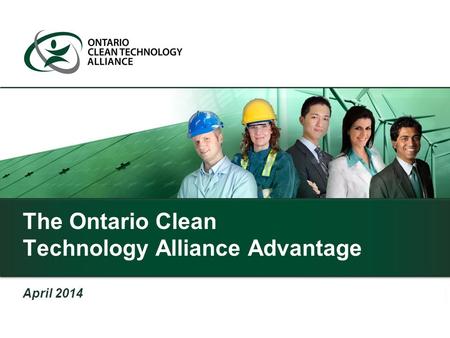 The Ontario Clean Technology Alliance Advantage April 2014.