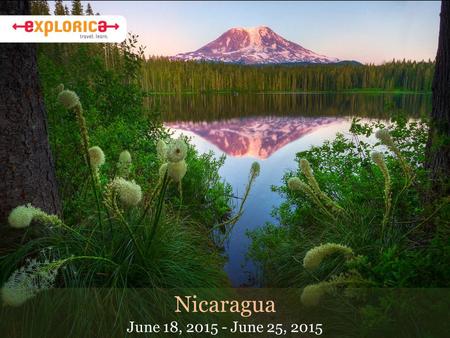 Nicaragua June 18, 2015 - June 25, 2015. Why Do I Travel? About Sr. Smith I have lead over 8 student tours to countries like Mexico, Spain, Costa Rica,