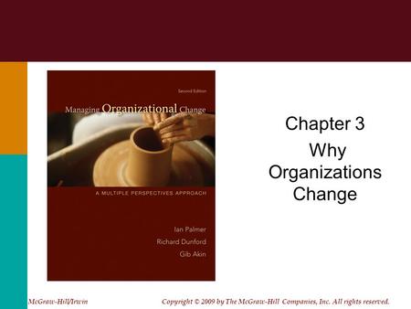 Chapter 3 Why Organizations Change McGraw-Hill/Irwin Copyright © 2009 by The McGraw-Hill Companies, Inc. All rights reserved.