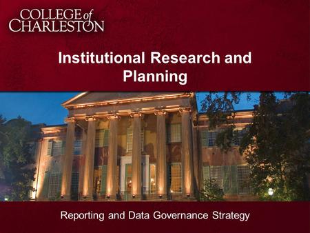 Institutional Research and Planning Reporting and Data Governance Strategy.