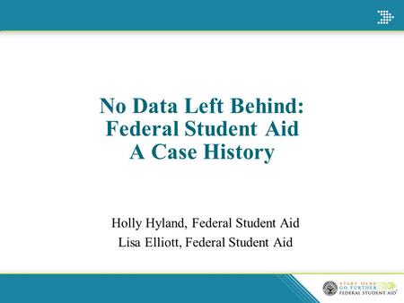 No Data Left Behind: Federal Student Aid A Case History