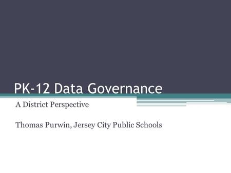 A District Perspective Thomas Purwin, Jersey City Public Schools