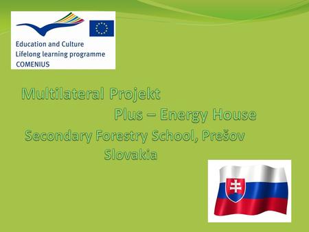 Plus – Energy House 12 steps to our energy plus house 1. Structural conditions 2. Conceptual conditions 3. Increased thermal insulation envelope 4. Prevention.