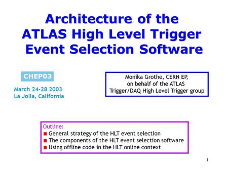 1 Architecture of the ATLAS High Level Trigger Event Selection Software Monika Grothe, CERN EP, on behalf of the ATLAS Trigger/DAQ High Level Trigger group.