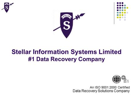 Stellar Information Systems Limited #1 Data Recovery Company An ISO 9001:2000 Certified Data Recovery Solutions Company.