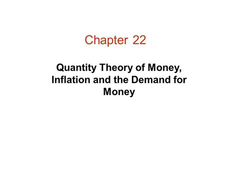 Quantity Theory of Money, Inflation and the Demand for Money