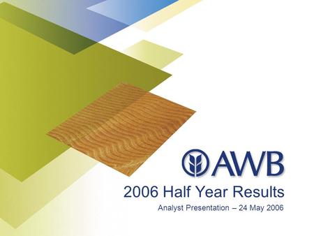 2006 Half Year Results Analyst Presentation – 24 May 2006.