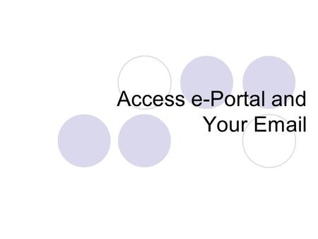 Access e-Portal and Your Email. How to Access e-Portal for My Personal Information?