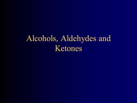 Alcohols, Aldehydes and Ketones. Introduction 3 most common alcohol poisonings are: ethanol, methanol and isopropanol. Alcohol ingestions account for.