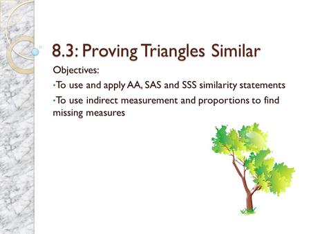 8.3: Proving Triangles Similar