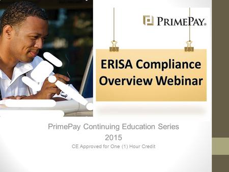 PrimePay Continuing Education Series 2015 CE Approved for One (1) Hour Credit.