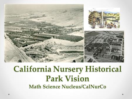 California Nursery Historical Park Vision Math Science Nucleus/CalNurCo.