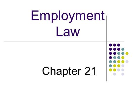 Employment Law Chapter 21. Employment Lawyers represent employees and employers in cases often involving disputes over wages, work safety, harassment.