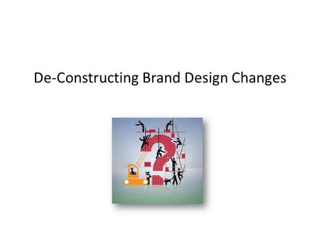 De-Constructing Brand Design Changes. Brand Identity: Revamping the old corporate logo to connect with its customer base, rejuvenating the corporate brand.