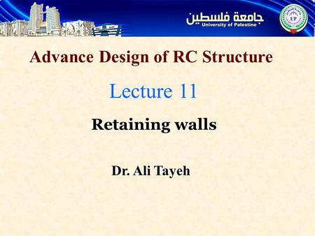Lecture 11 Advance Design of RC Structure Retaining walls