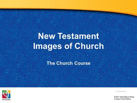 New Testament Images of Church The Church Course Document # TX001503.