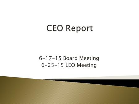 6-17-15 Board Meeting 6-25-15 LEO Meeting.  President Shirley of OSU-OKC is the Governor’s Secretary of Education and Workforce  Oklahoma State University.