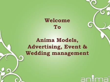 Welcome To Anima Models, Advertising, Event & Wedding management.