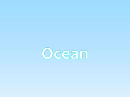 We are learning about the ocean. The ocean is salt water that covers most of the world. People pollute the water and kill some of the plants and animals.