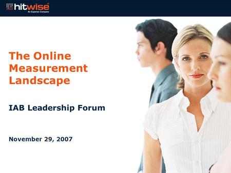 The Online Measurement Landscape IAB Leadership Forum November 29, 2007.